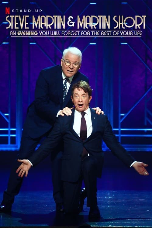 Steve Martin and Martin Short: An Evening You Will Forget for the Rest of Your Life movie poster