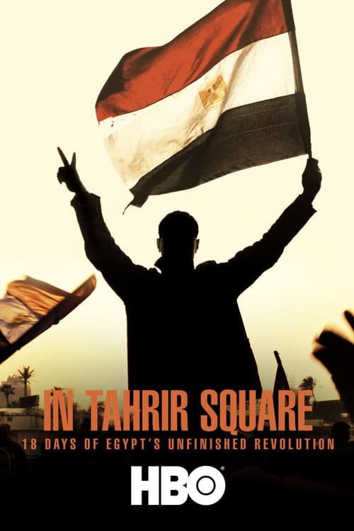 In Tahrir Square: 18 Days of Egypt's Unfinished Revolution movie poster