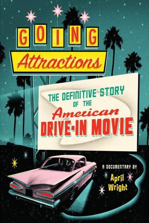 Going Attractions: The Definitive Story of the American Drive-in Movie movie poster