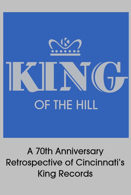 King of the Hill: A 70th Anniversary Retrospective of Cincinnati’s King Records movie poster