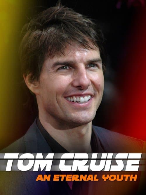 Tom Cruise: An Eternal Youth movie poster