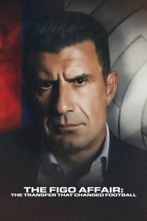The Figo Affair: The Transfer That Changed Football movie poster