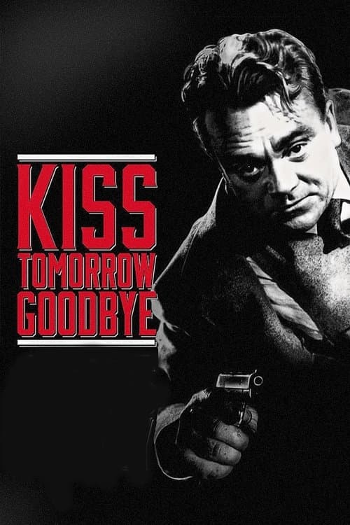 Kiss Tomorrow Goodbye movie poster