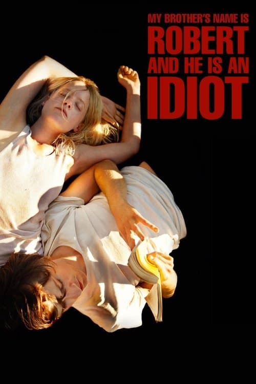My Brother’s Name Is Robert and He Is an Idiot movie poster