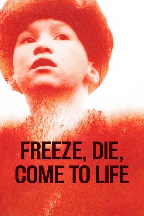 Freeze, Die, Come to Life movie poster