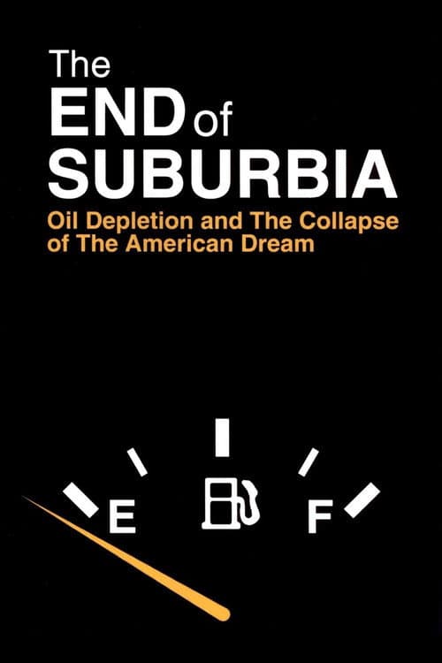 The End of Suburbia: Oil Depletion and the Collapse of the American Dream movie poster
