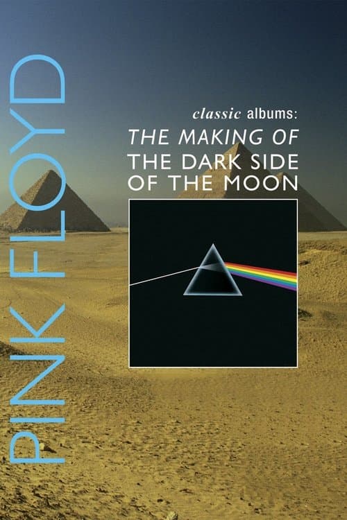 Classic Albums: Pink Floyd - The Making of The Dark Side of the Moon movie poster