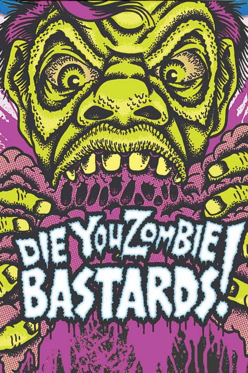 Die You Zombie Bastards! movie poster