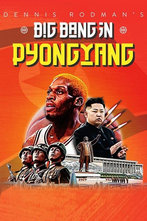 Dennis Rodman's Big Bang in PyongYang movie poster