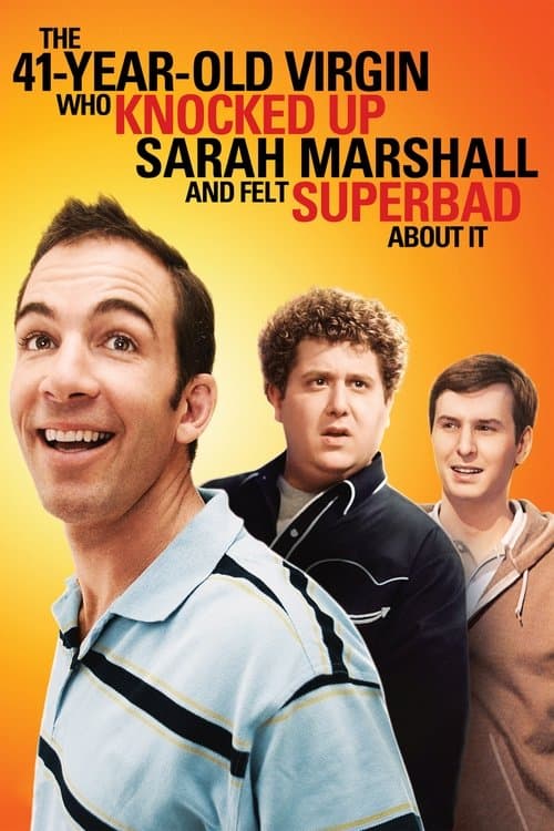 The 41–Year–Old Virgin Who Knocked Up Sarah Marshall and Felt Superbad About It movie poster