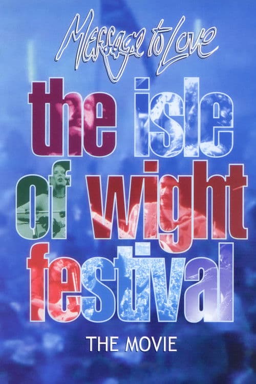 Message to Love - The Isle of Wight Festival movie poster