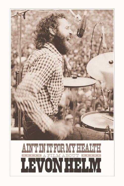 Ain't in It for My Health: A Film About Levon Helm movie poster