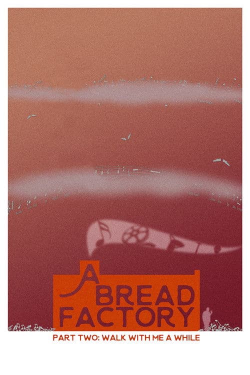 A Bread Factory, Part Two: Walk With Me A While movie poster