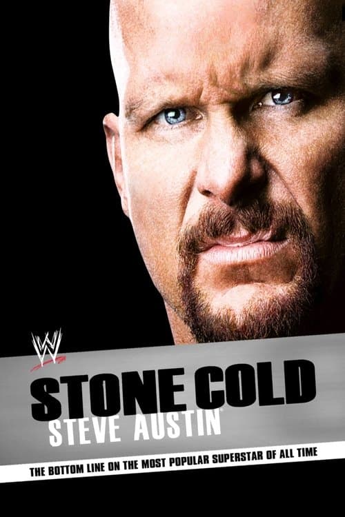 Stone Cold Steve Austin: The Bottom Line on the Most Popular Superstar of All Time movie poster