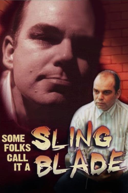 Some Folks Call It a Sling Blade movie poster