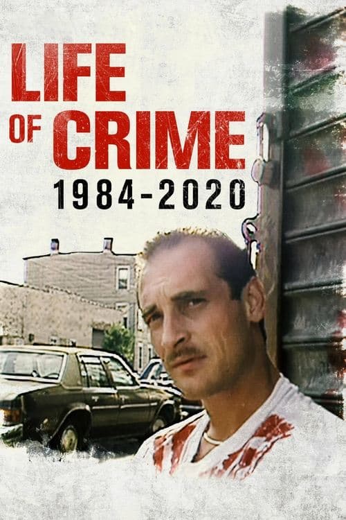 Life of Crime: 1984-2020 movie poster