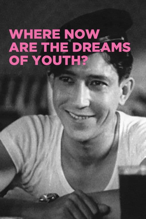 Where Now Are the Dreams of Youth? movie poster