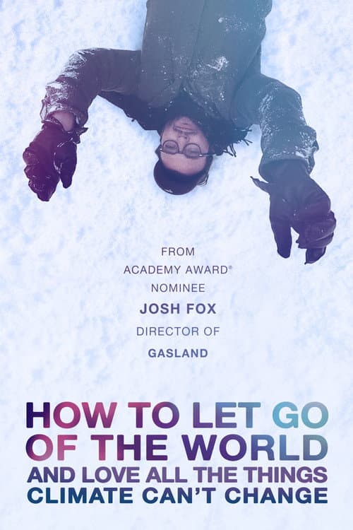 How to Let Go of the World and Love All the Things Climate Can't Change movie poster