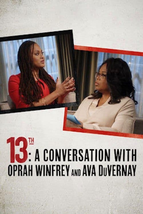 13th: A Conversation with Oprah Winfrey & Ava DuVernay movie poster