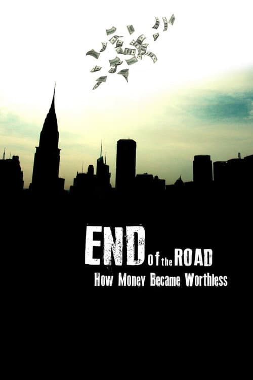 End of the Road: How Money Became Worthless movie poster